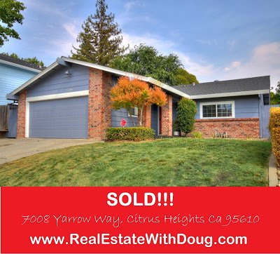 Just SOLD – 7008 Yarrow Way, Citrus Heights, Ca 95610 – www.RealEstateWithDoug.com