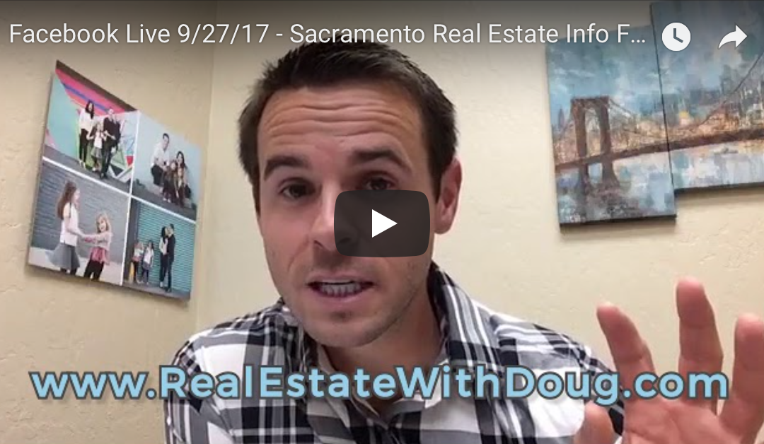 Facebook Live 9/27/17 – Sacramento Real Estate Info For Buyers and Sellers