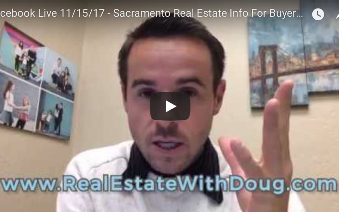 Facebook Live 11/15/17 – Sacramento Real Estate Info For Buyers and Sellers