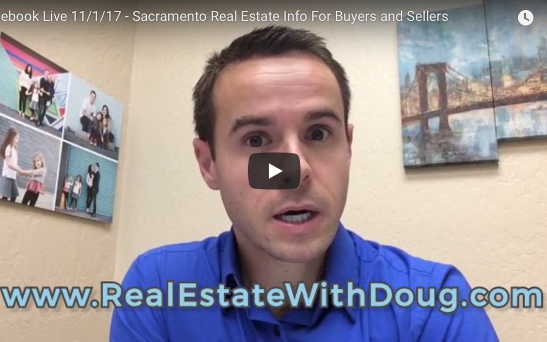 Facebook Live 11/1/17 – Sacramento Real Estate Info For Buyers and Sellers