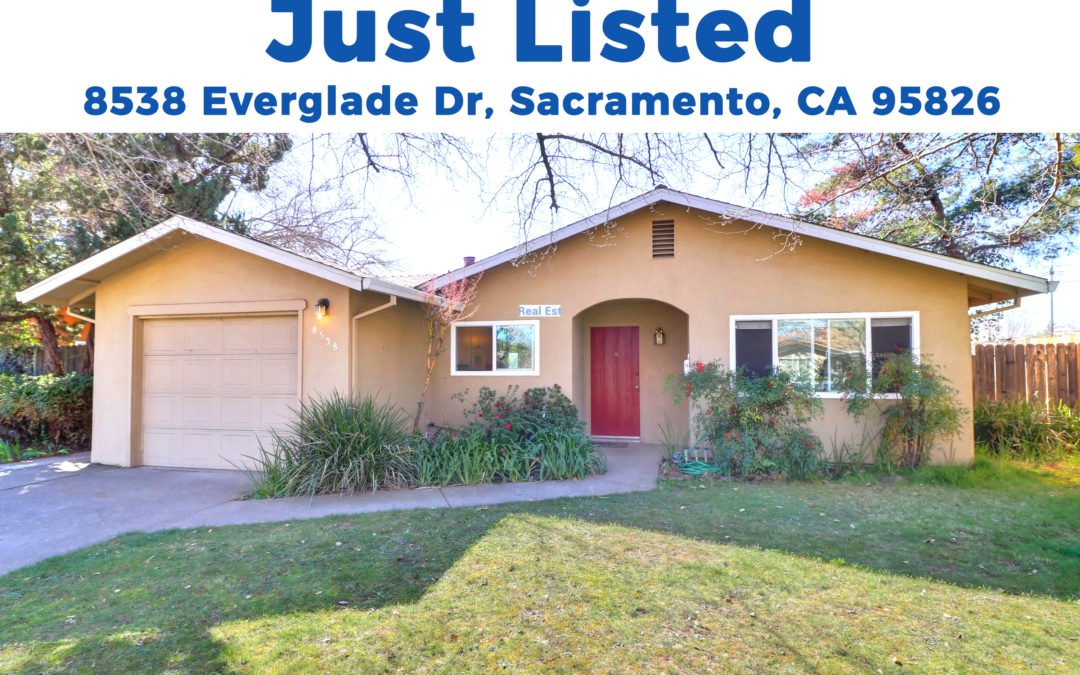 JUST LISTED FOR SALE – 8538 EVERGLADE DR, SACRAMENTO, CA 95826