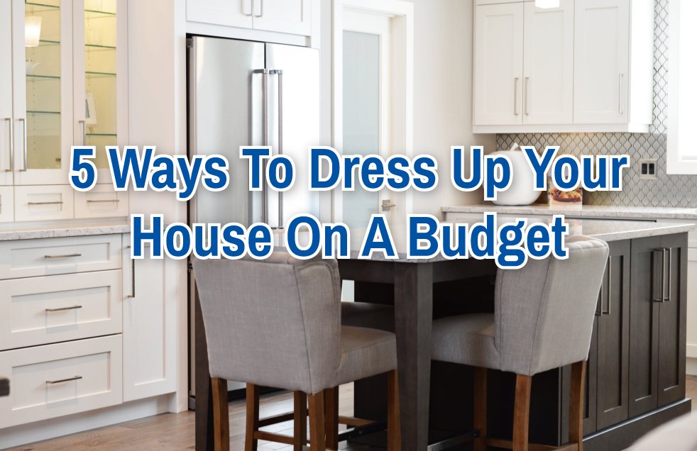 5 Ways To Dress Up Your House On A Budget