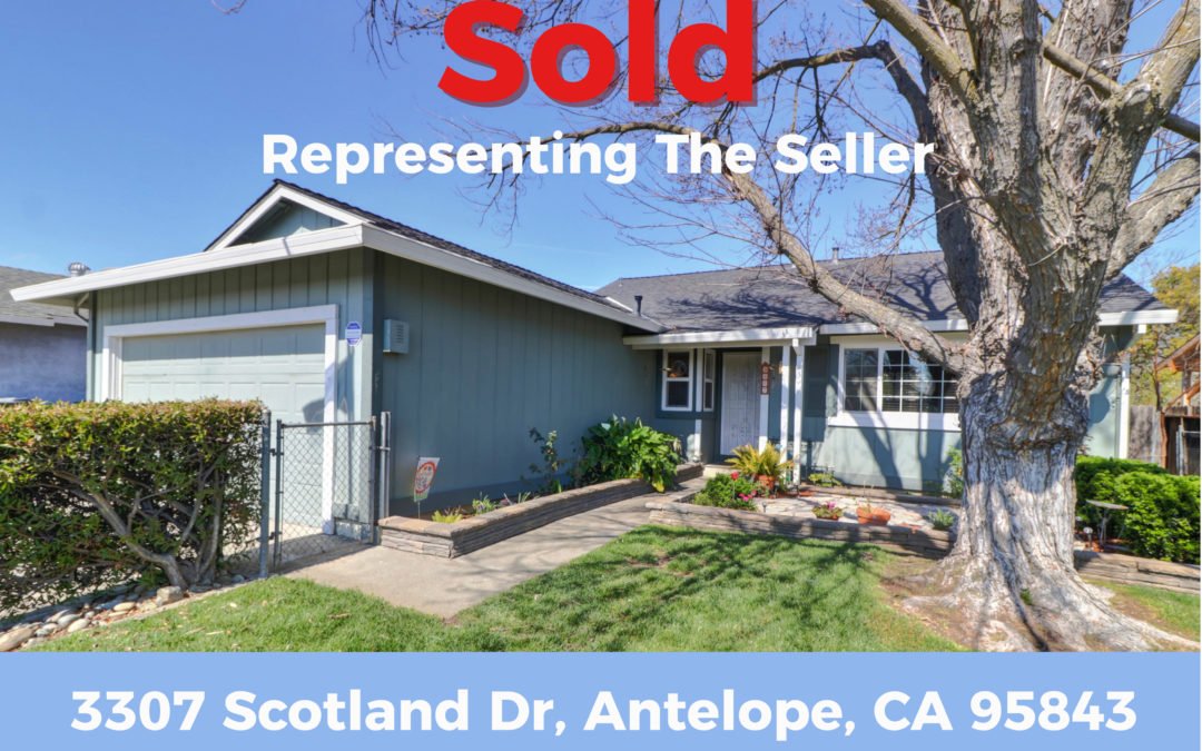 Just Sold – 3307 Scotland Dr, Antelope, CA 95843