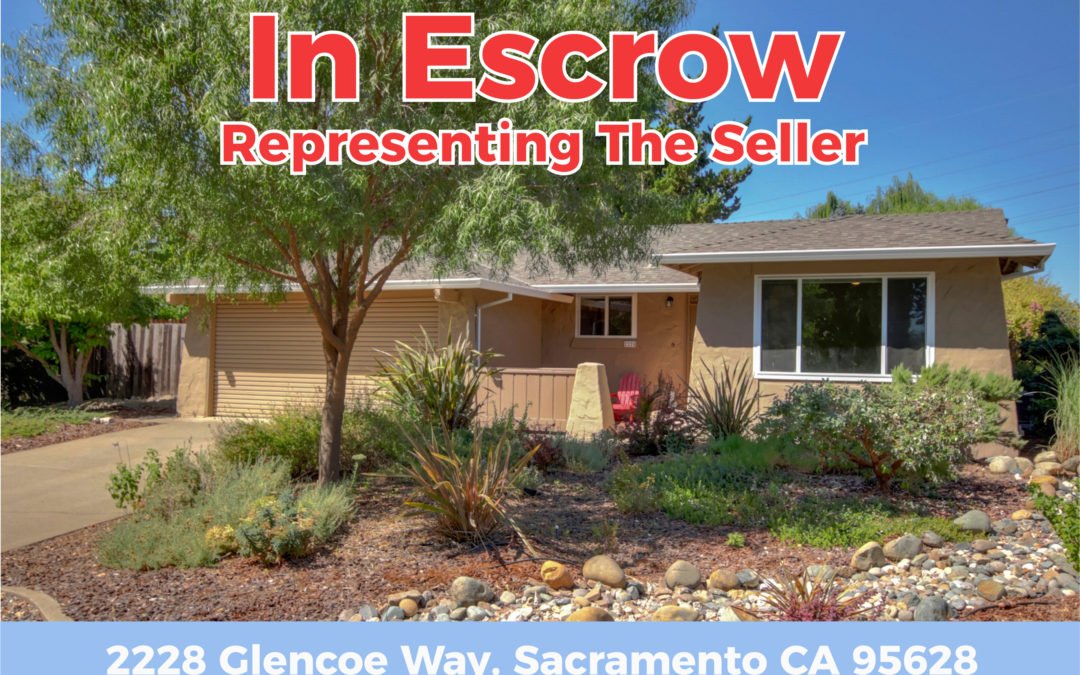 In Escrow – 2228 Glencoe Way Sacramento CA 95826