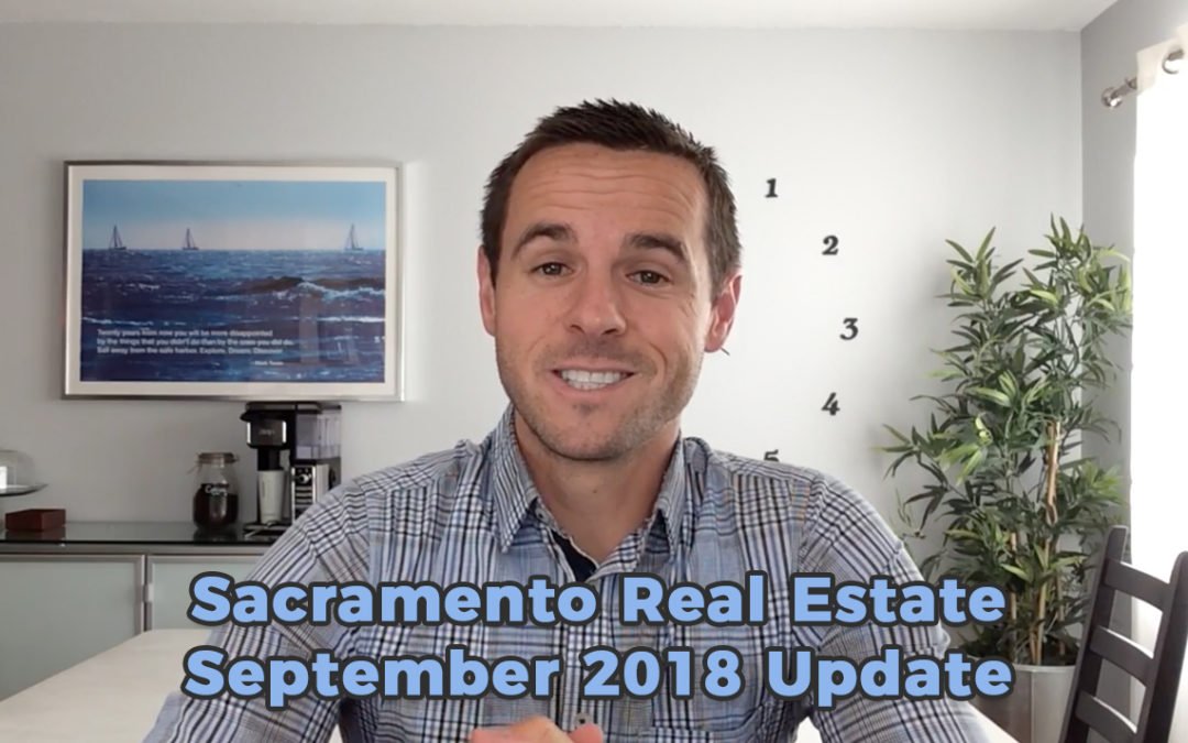 Sacramento Real Estate Monthly Video Update September 2018