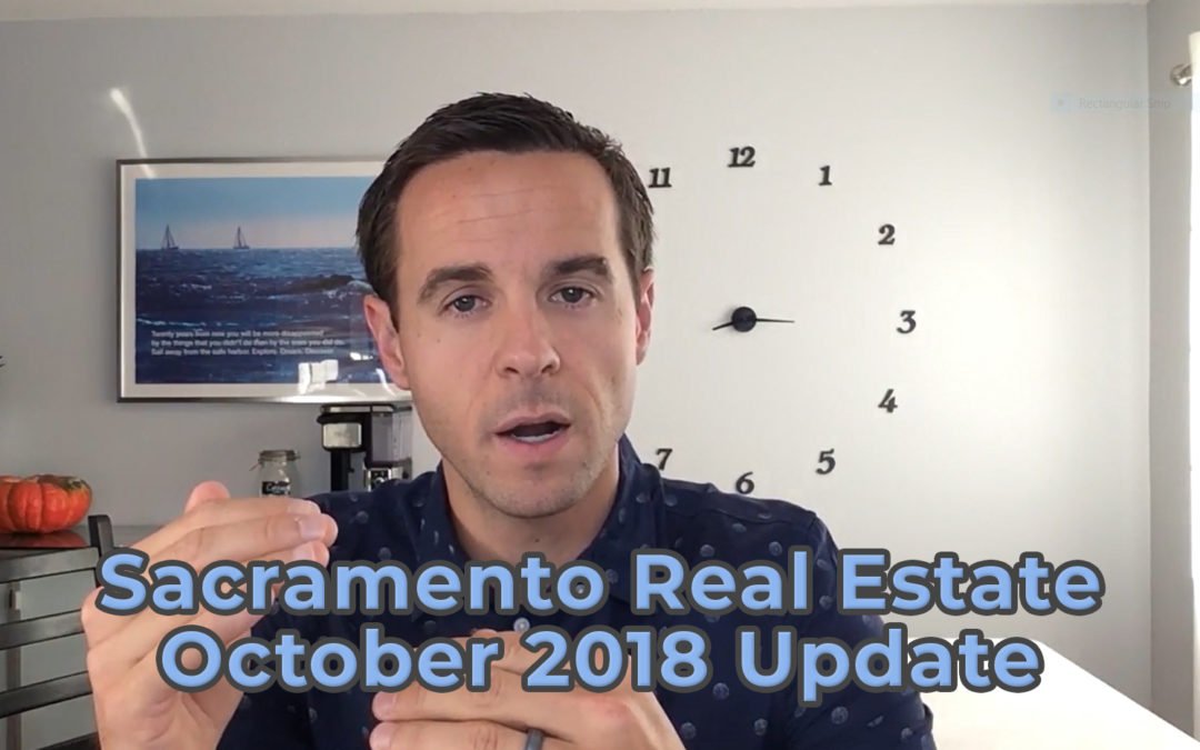 Sacramento Real Estate Monthly Video Update October 2018