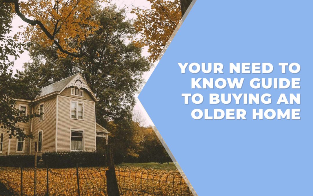 Your Need To Know Guide To Buying An Older Home