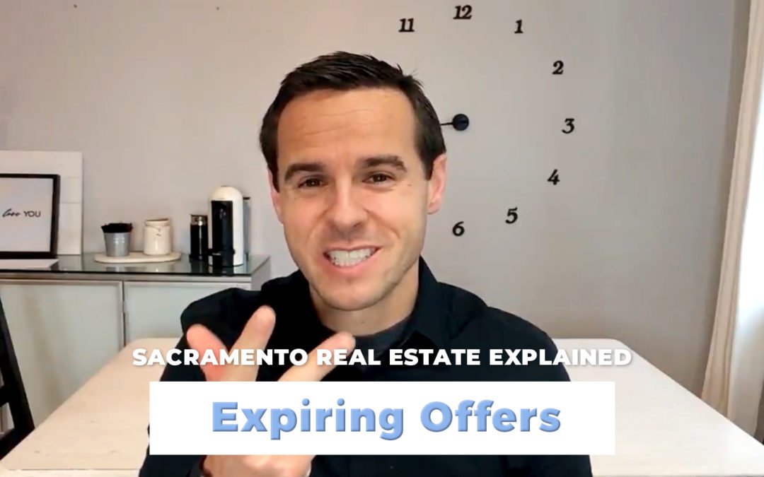 Expiring Offers – Sacramento Real Estate Explained