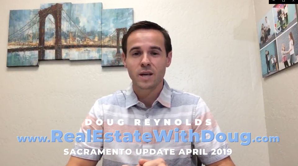 Sacramento Real Estate Monthly Video Update April 2019