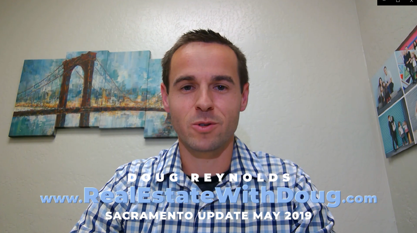 Sacramento Real Estate Monthly Video Update May 2019