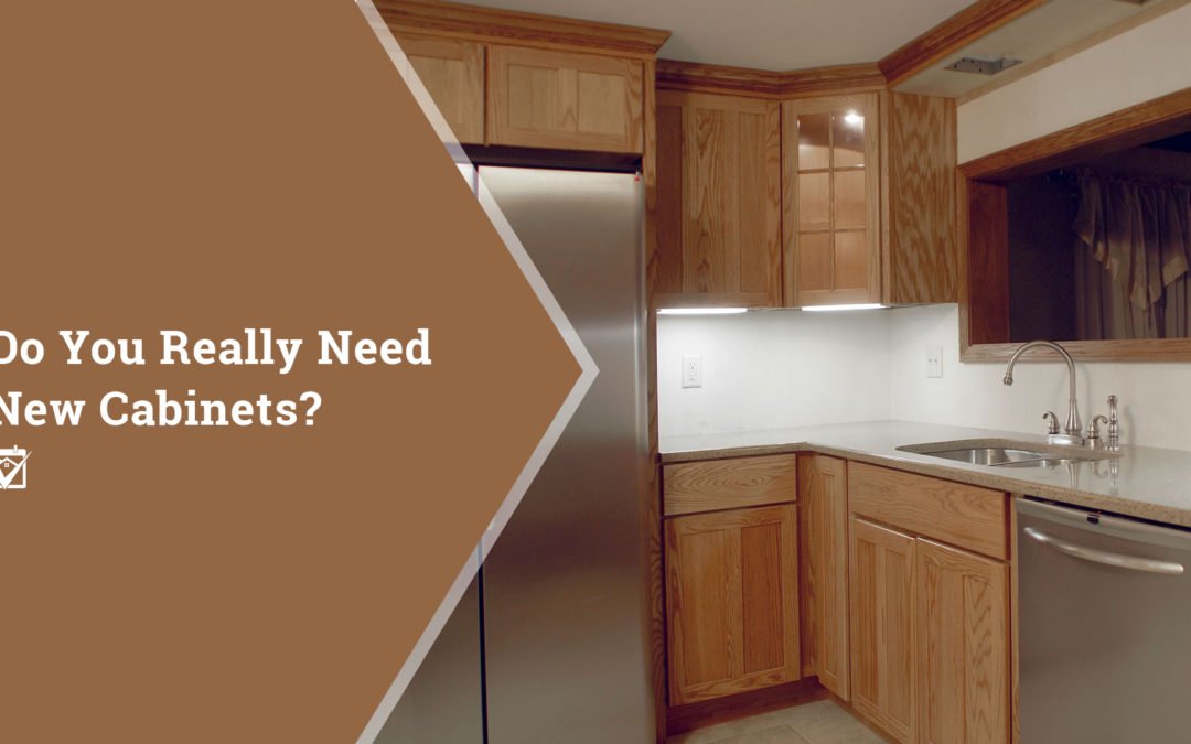 Do You Really Need New Cabinets?