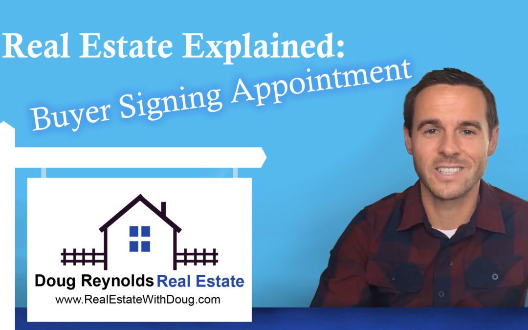 The Buyer Signing Appointment – Sacramento Real Estate Explained.