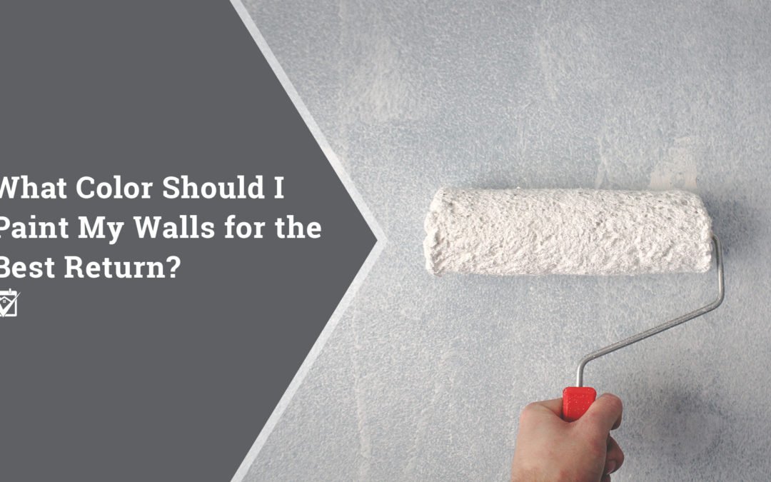 What Color Should I Paint My Walls for the Best Return?