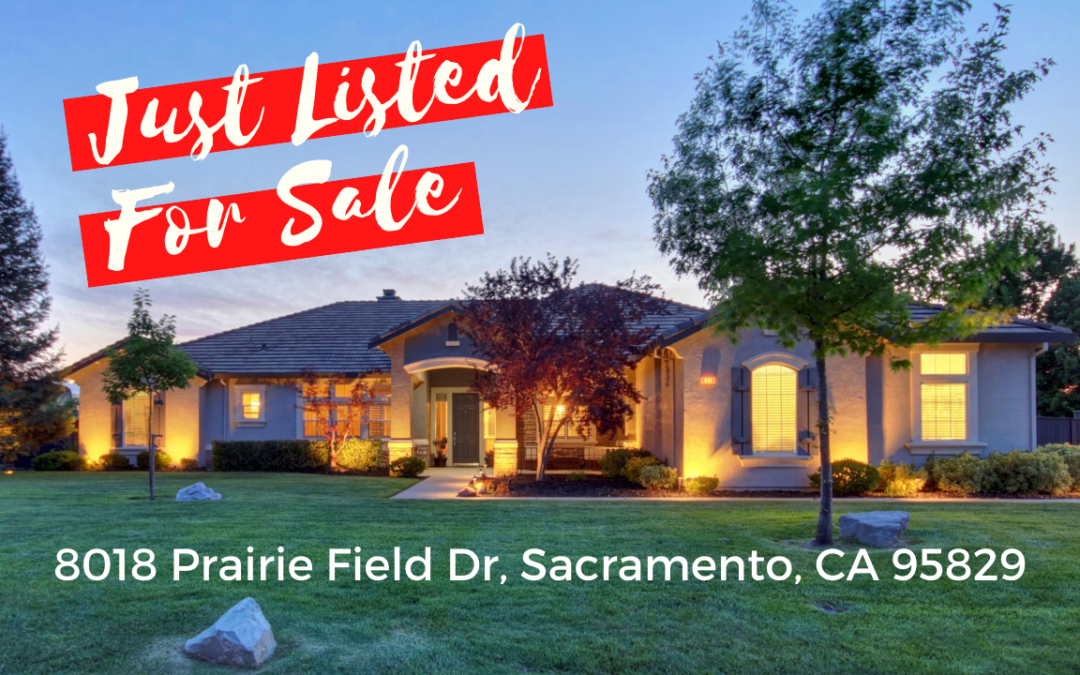 Just Listed – 8018 Prairie Field Dr, Sacramento, CA 95829