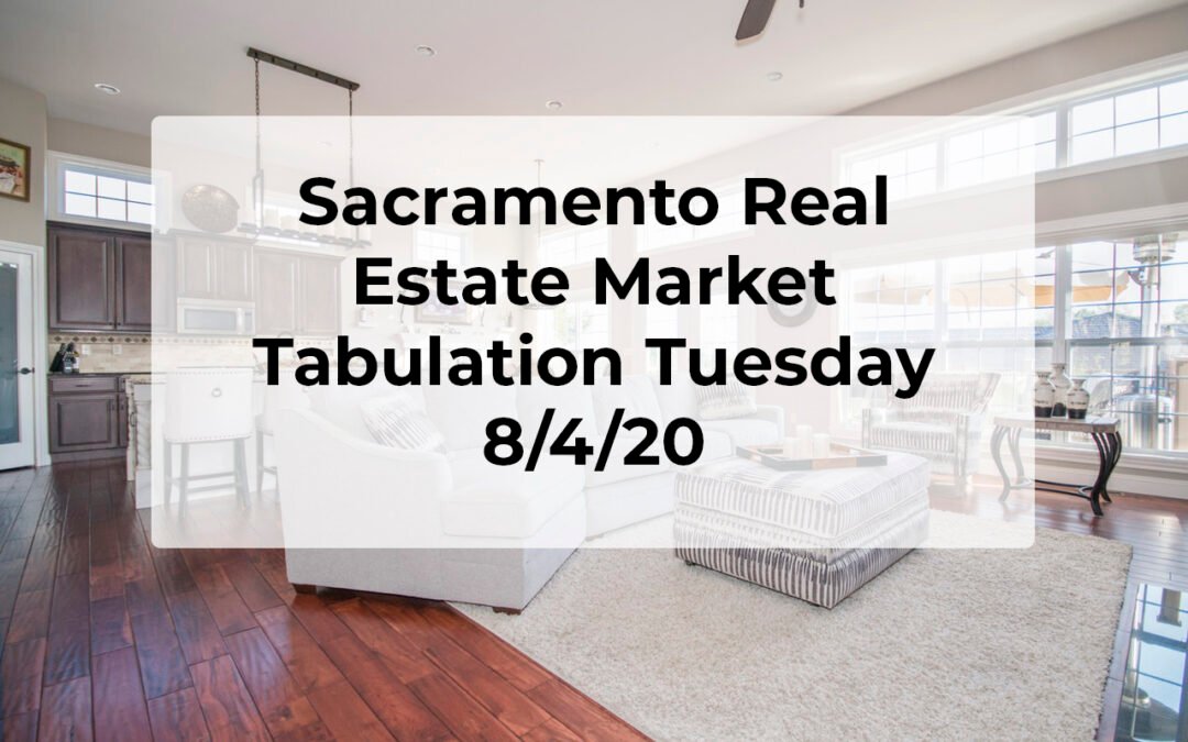 Sacramento Real Estate – Tab Tuesday 8/4/20