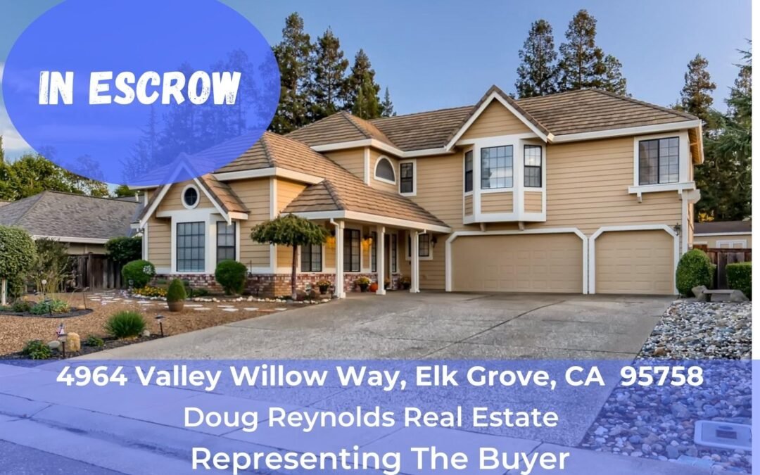 In Escrow – 4964 Valley Willow Way, Elk Grove, CA 95758