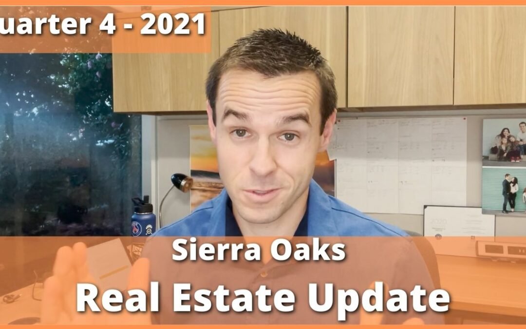 Sierra Oaks/ Sierra Oaks Vista, Quarterly 4 Update Video- 2021 – Real Estate Review