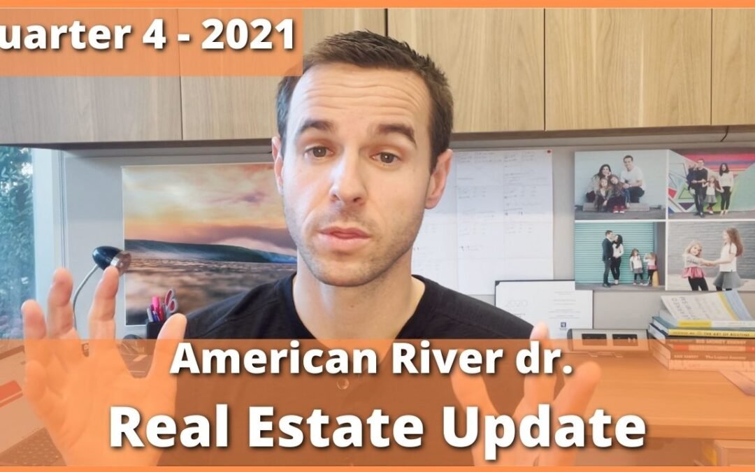 American River Dr/ Wilhaggin/ Del Dayo/ Shelfield, Quarterly 4 Update Video- 2021 – Real Estate Review