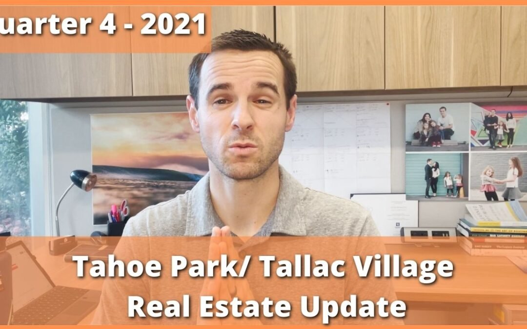 Tahoe Park/ Tallac Village/ Colonial Heights, Quarterly 4 Update Video – 2021 – Real Estate Review