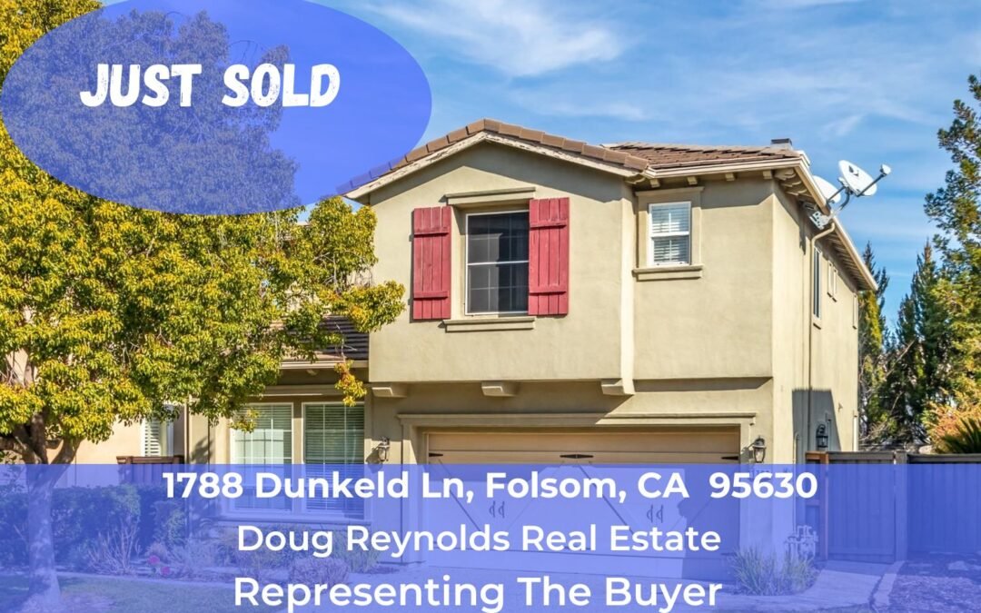 Just Sold – 1788 Dunkeld Ln, Folsom, CA 95630