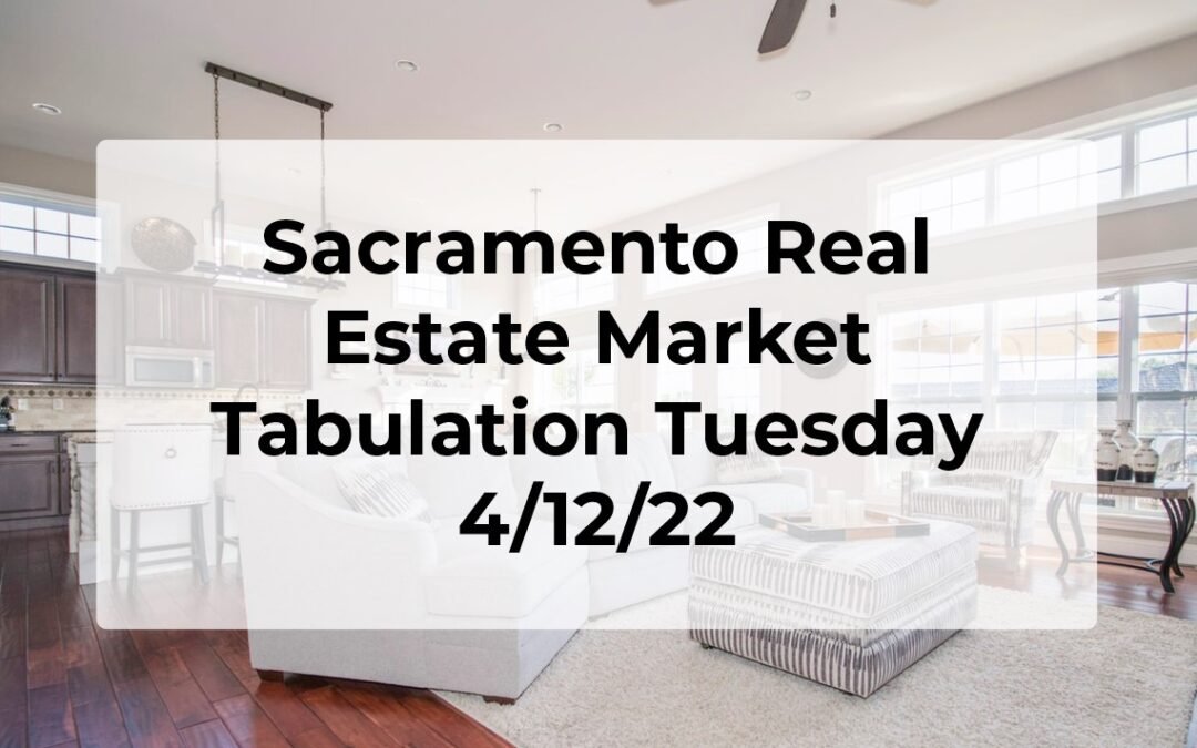 Sacramento Real Estate – Weekly Update 4/12/22