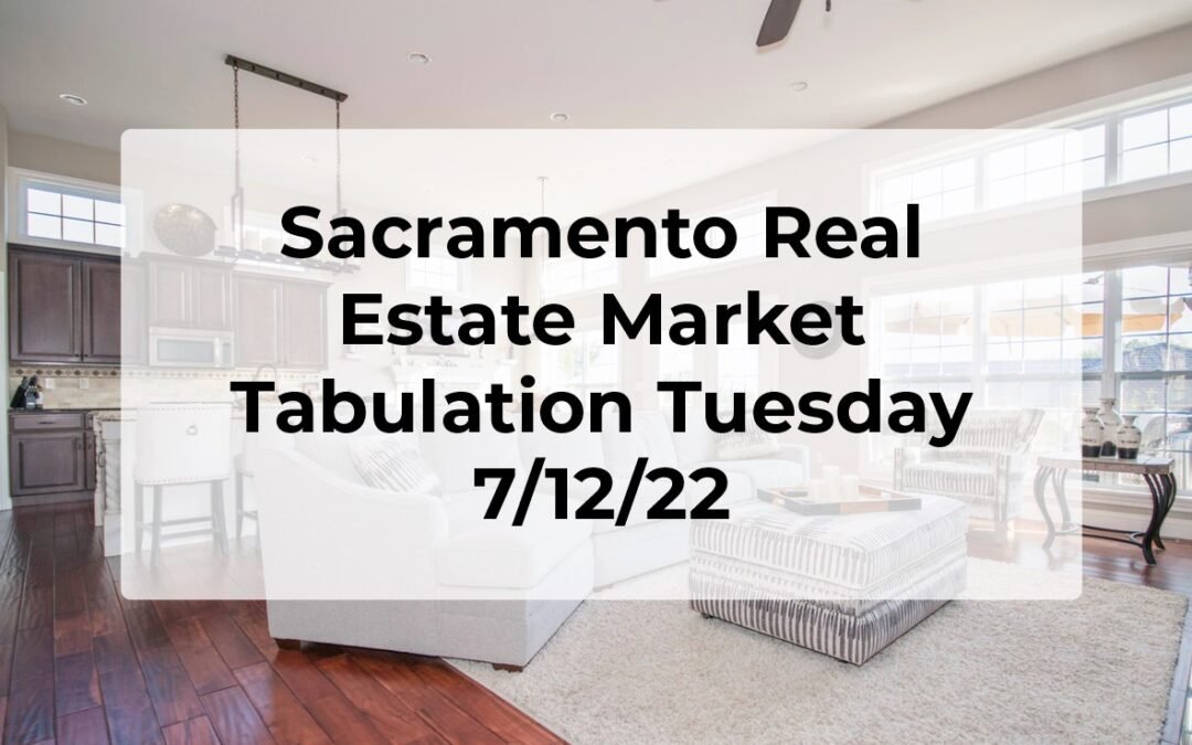 Sacramento Real Estate – Weekly Update 7/12/22