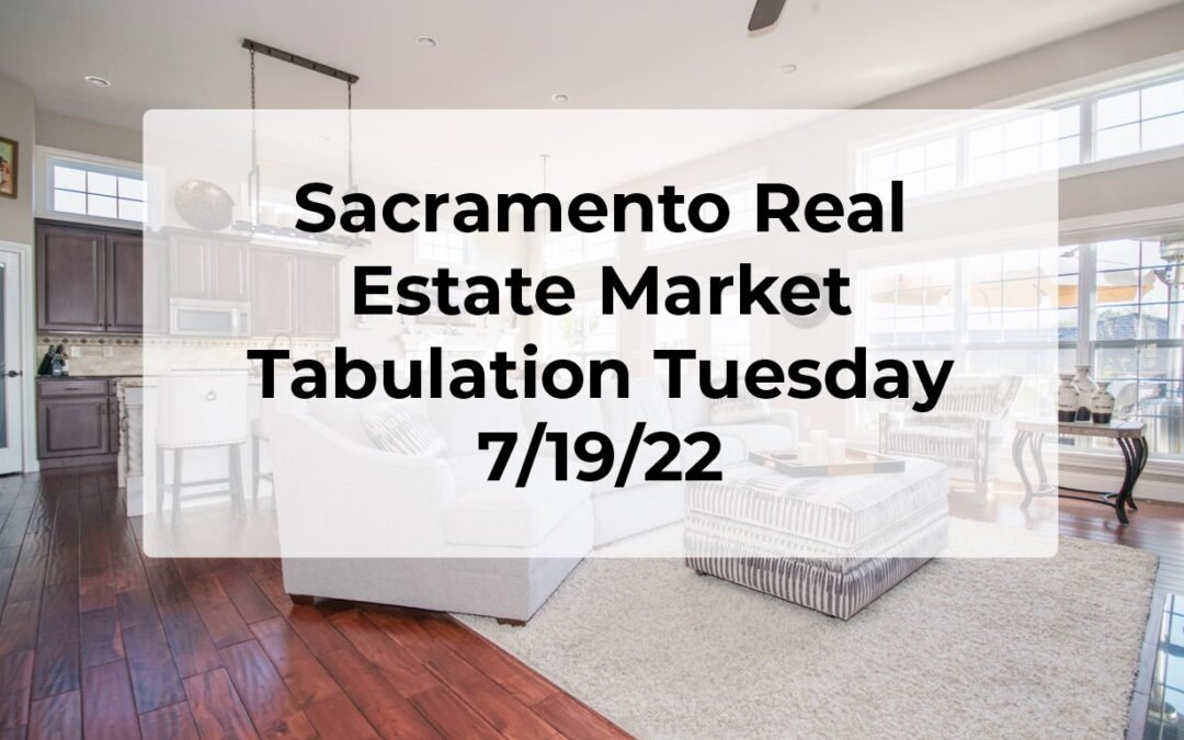 Sacramento Real Estate – Weekly Update 7/19/22