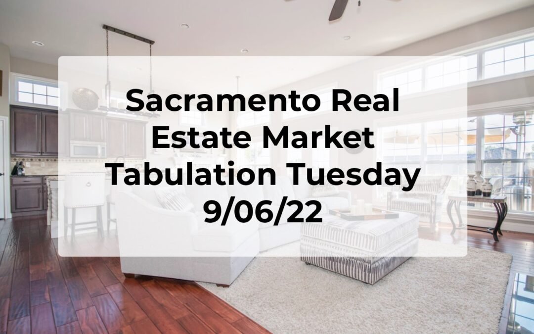 Sacramento Real Estate – Weekly Update 9/06/22