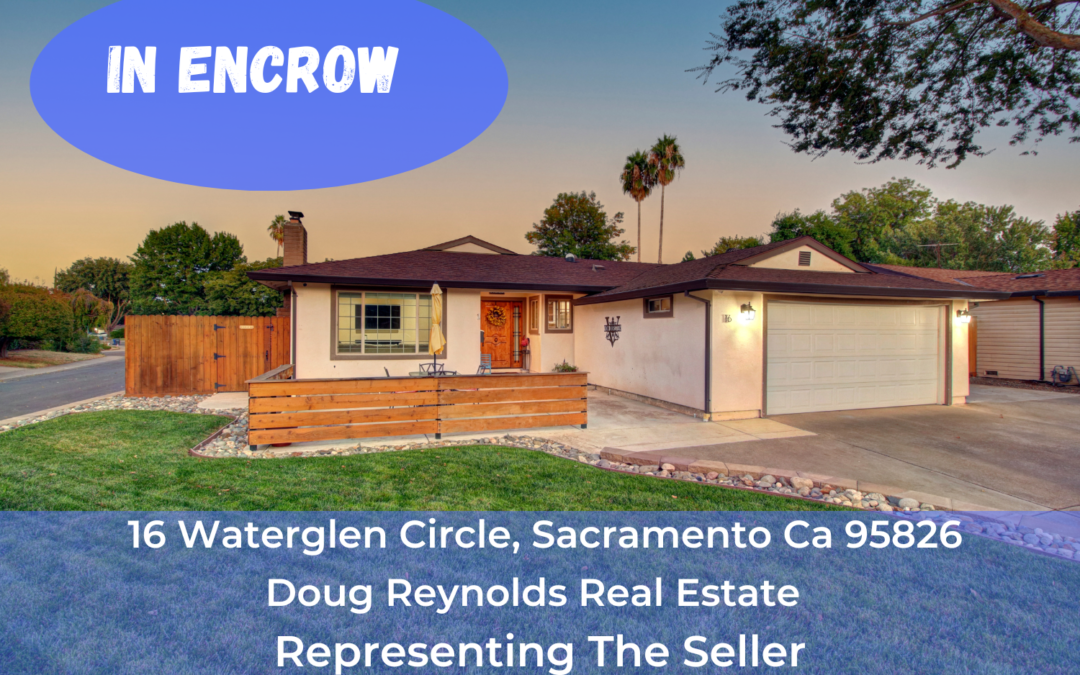 In Escrow –16 Waterglen Circle, Sacramento Ca 95826