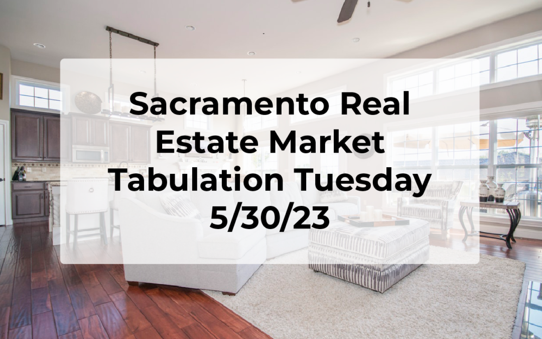 Sacramento Real Estate – Weekly Update 5/30/23