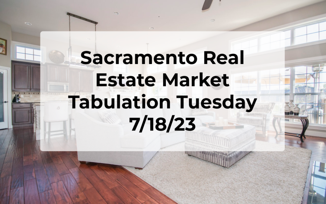 Sacramento Real Estate – Weekly Update 7/18/23