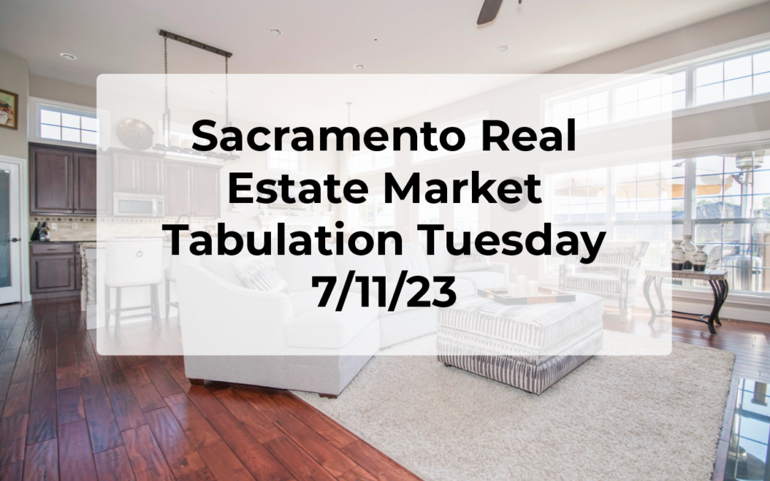 Sacramento Real Estate – Weekly Update 7/11/23