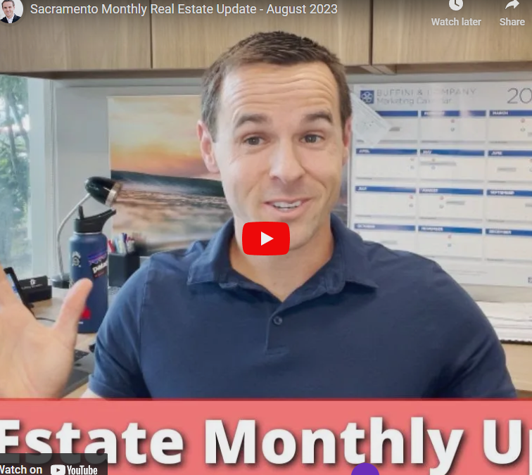 Sacramento Real Estate Monthly Update video – August 2023