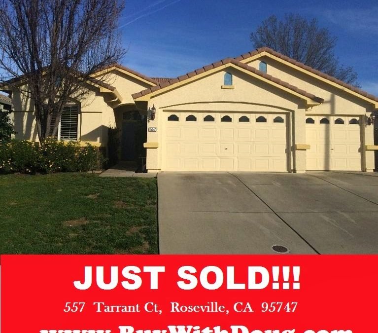 JUST SOLD – 557 Tarrant Ct, Roseville Ca 95747 – www.BuyWithDoug.com