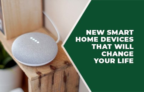 New Smart Home Devices That Will Change Your Life