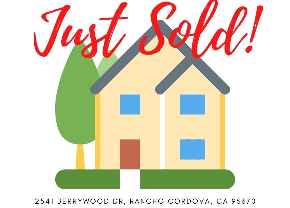 Just Sold – 2541 Berrywood Dr, Rancho Cordova, CA 95670