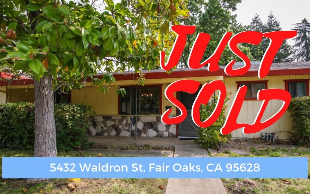 Just Sold – 5432 Waldron St, Fair Oaks, CA 95628