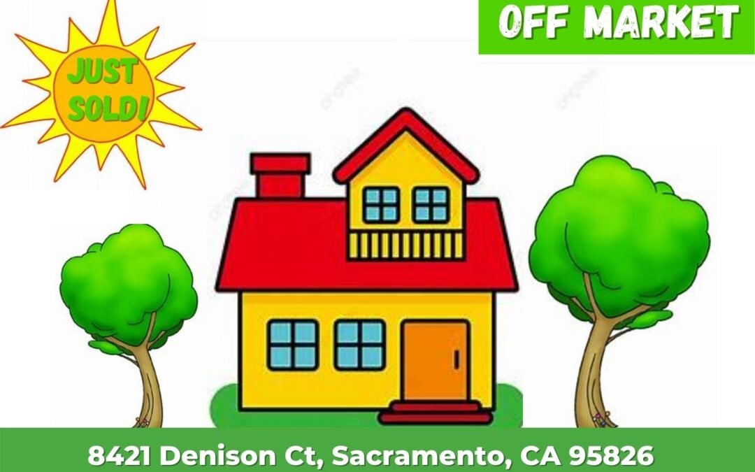 Just Sold – 8421 Denison Ct, Sacramento, CA 95826