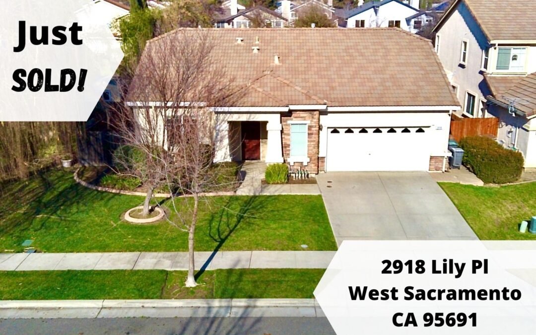 Just Sold – 2918 Lily Pl West Sacramento, CA 95691