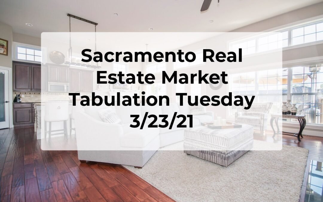 Sacramento Real Estate – Tab Tuesday 3/23/21
