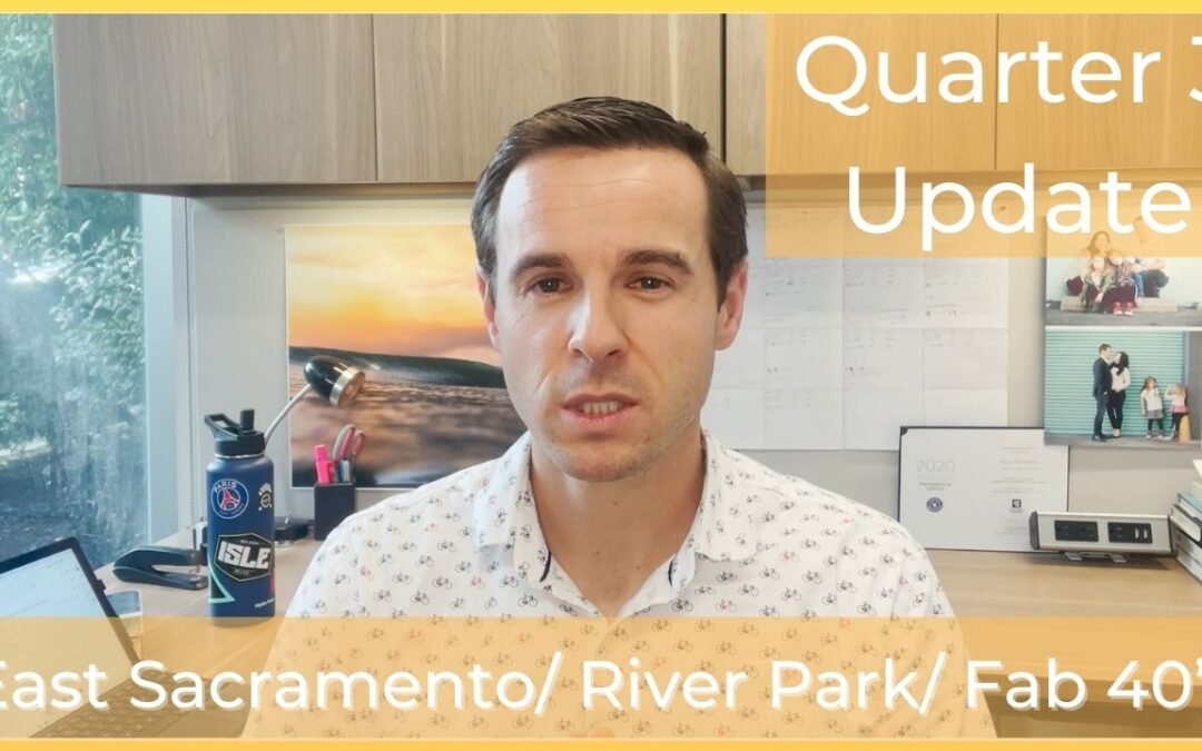 East Sacramento/ River Park/ Fab 40’s – Quarter 3 – Quarterly Real Estate Update