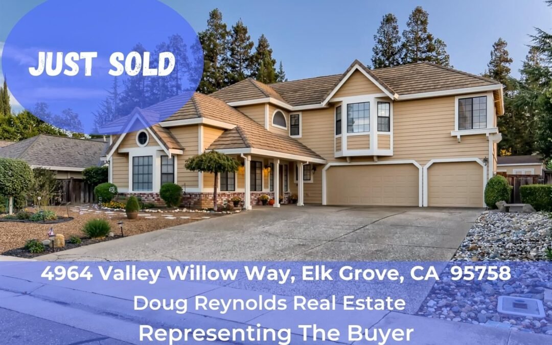 Just Sold – 4964 Valley Willow Way, Elk Grove, CA 95758