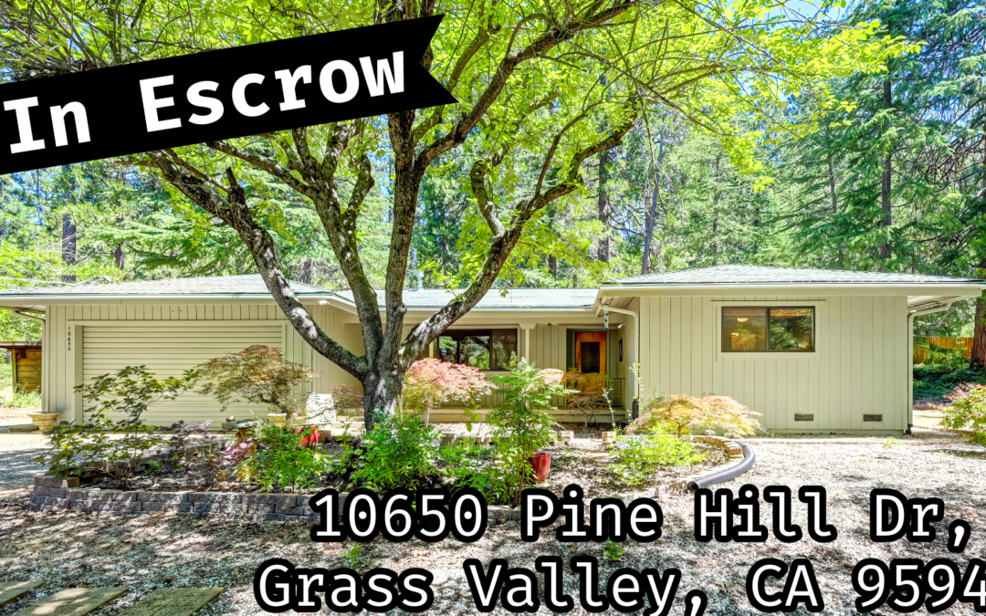 IN ESCROW -10650 Pine Hill Dr, Grass Valley, CA 95945
